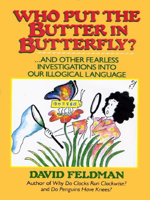 Title details for Who Put the Butter in Butterfly? by David Feldman - Available